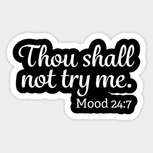 Thou Shall Not Try Me Mood 24-7 Sticker